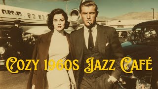 Every Little Moment ☕ Cozy 1960s Jazz Café  🎷 Nostalgic Night Vibes for Mindful Relaxation