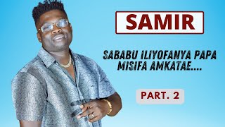 SAMIR - Ageukia Utayarishaji wa Muziki | Vipaji Bongo Vinaangukia Mikono Sio Salama - Part 2