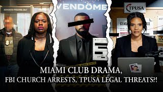 Clubocaust Drama, FBI Arrests Chruch Protesters , TPUSA Sends Out Cease & Desist Letters!?