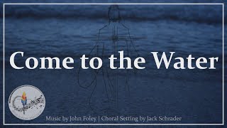 Come To The Water | Beautiful Choral Arrangement | John Foley | Catholic Hymn | Choir with Lyrics