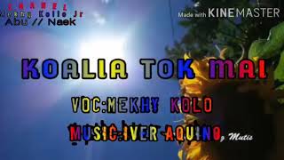 Lagu Timor Leste KOALIA TOK MAI 🎤VOC MEKHY KOLLO