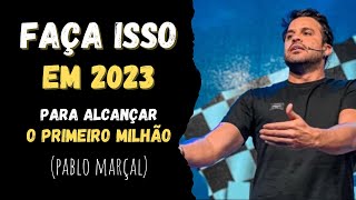 O CAMINHO PARA FICAR MILIONÁRIO EM 2023 | Pablo Marçal