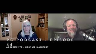 PC Podcast: Agreements- How We Manifest