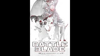 Battle Blade - The Movie - TRAILER/RECAP