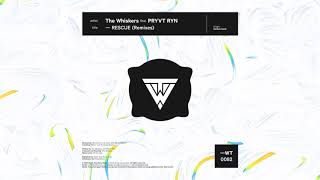 The Whiskers feat. PRYVT RYN - Rescue (Miss Ghyss & Hartness Remix)