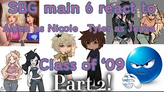 Main 6 react to Aiden as Nicole and Tyler as Jecka | part 2 | SBG | Class of 09 | 2x speed