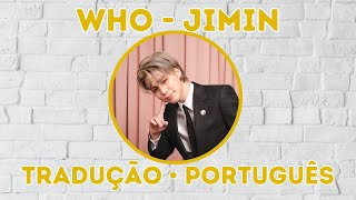 WHO - JIMIN BTS [TRADUÇÃO | LEGENDADO PORTUGUÊS] #bts #jimin #army