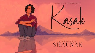 Kasak - Shaunak Bhowmick | Official Music Video