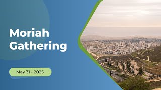 Moriah Gathering | May 2025
