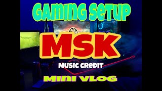 Gaming Setup Small Tour MSK (Music)Live Your Dream @MSK @HashtagHasan  #trending