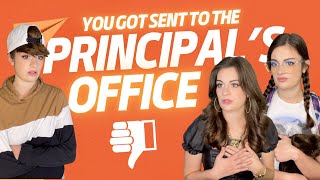 You Got Sent to the Principal's Office
