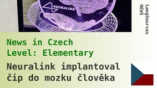 Společnost Neuralink implantovala čip do mozku člověka. Czech Listening, Elementary. News