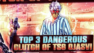 TOP 3 DANGEROUS 😱 CLUTCH OF TSG OJASVI ⚡⚡ || सबसे खतरनाक CLUCTH 👿||