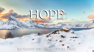 HOPE - Soaking Worship Instrumental | Prayer and Devotional