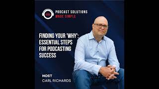Finding Your 'Why': Essential Steps for Podcasting Success