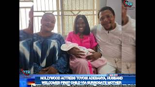 NOLLYWOOD ACTRESS TOYOSI ADESANYA, HUSBAND WELCOMES FIRST CHILD VIA SURROGATE MOTHER