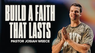 Build a Faith That Lasts | 2 Peter | Josiah Weece - Guest Speaker
