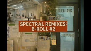 Spectral Remixes: B-Roll #2