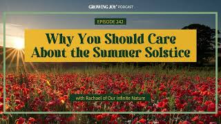 How to Celebrate This Summer Solstice | Ep 242 Growing Joy with Plants Pod