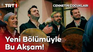 Cennetin Çocukları Yeni Bölümüyle Bu Akşam TRT 1'de! @cennetincocuklaritrt
