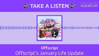 Offscript - Offscript's January Life Update