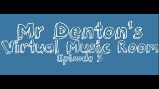 Mr Dentons Virtual Music Room Ep 3