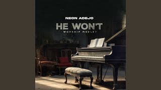 He Won't (Worship Medley)