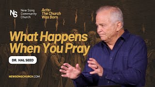 What Happens When You Pray | Dr.  Hal Seed | New Song Community Church