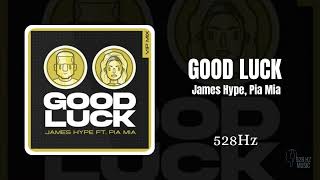 Good Luck - James Hype, Pia Mia (528hz, Healing Frequency)