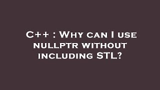 C++ : Why can I use nullptr without including STL?
