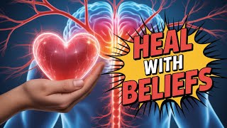 Reprogram Your Beliefs to Heal Your Body