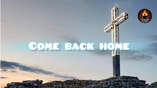 Come Back Home – His Arms Are Open Wide | Lyrics | 2025 