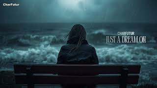 CharFutur - Just A Dream On