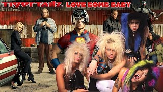 Tigertailz -  Love Bomb Baby (Featured on Peacemaker)