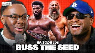 Buss The Seed | EP 308 | WRESTHINGS PODCAST