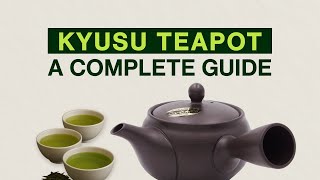What is a Kyusu Teapot? Kyusu Brewing Guide and Kyusu Tokoname Benefits