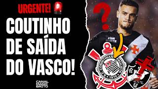 🚨 COUTINHO NO CORINTHIANS? JOGADOR PEDE RESCISÃO NO VASCO | QUEM VAZOU O CONTRATO NO CORINTHIANS?