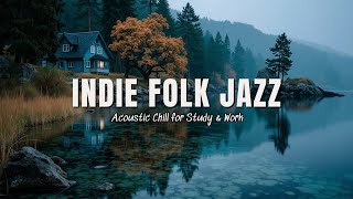 Cozy Cabin Lakeside Vibes ~ Indie Folk Jazz for Relaxation and Autumn Peace