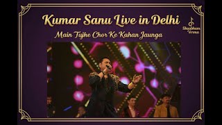 Kumar Sanu Live in Delhi | Main Tujhe Chor Ke Kahan Jaunga | Rare Live Performance 2025