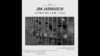 Down By Law (Jim Jarmusch 1986) w/ In Film We Trust Podcast