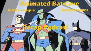 Animated Bat-Cave: Justice League "Secret Origins" Recap Podcast