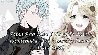 Nightcore ~ [Some bad idea I used to know][Adamusic]~ Switching vocals [MM]