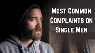 Most Common Complaints on Single Men | Dating Advice for Men