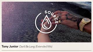 Tony Junior - Don't Be Long (Extended Mix)