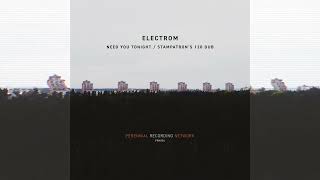 Electrom - Need you Tonight (Stampatron's 120 Dub) [Perennial Recording Network]