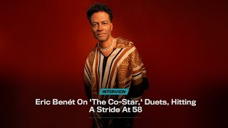 Eric Benét On 'The Co-Star,' Duets, Hitting A Stride At 58 | VIBE
