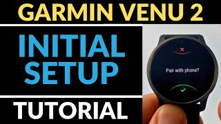 Initial Setup - Garmin Venu 2 Tutorial - Getting Started