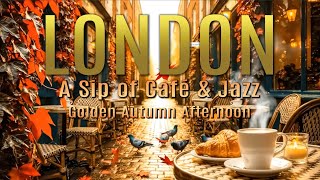 A Sip of Café and Jazz in London – Relaxing Golden Autumn Coffeehouse Music (1h SET)