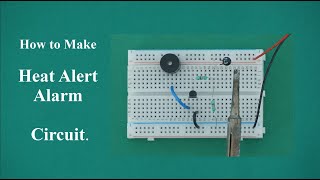 How to Make a Simple Heat Detector Circuit | Temperature Sensor on Breadboard |[Chapter 3: Circuit]