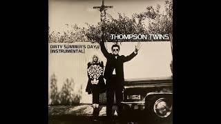 Thompson Twins - Dirty Summer's Day [Instrumental]